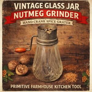 Vintage Glass Jar Nutmeg Grinder — Hand Crank Spice Grater — Primitive Farmhouse